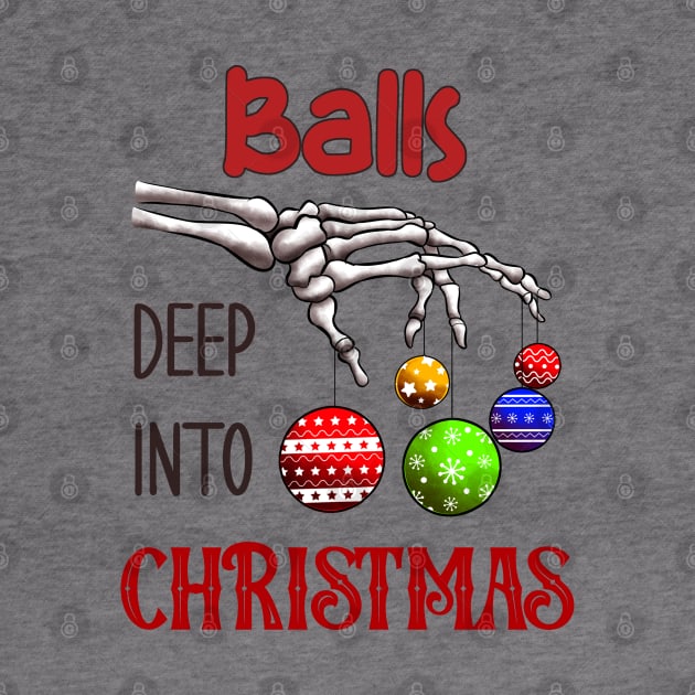 Balls deep into Christmas by MZeeDesigns